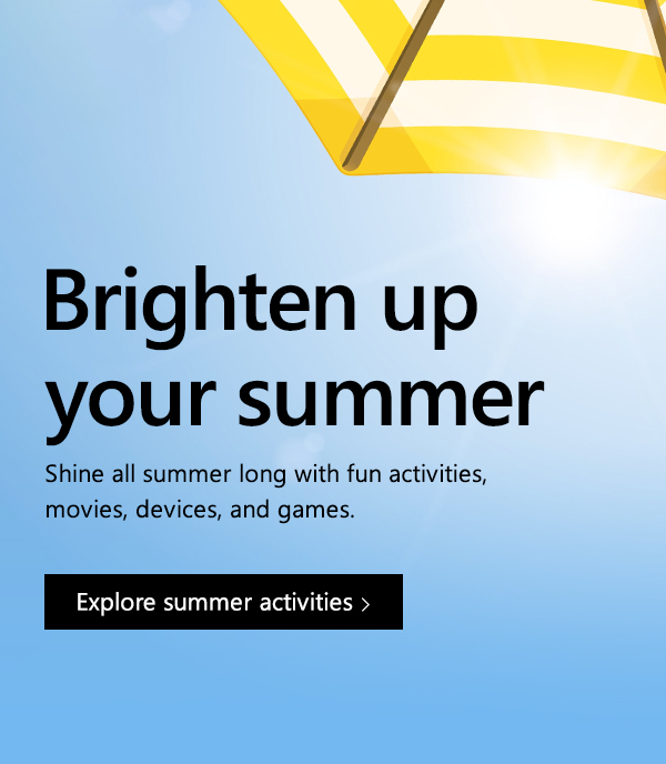 Brighten up your summer. Shine all summer long with fun activities, movies, devices, and games. Explore summer activities. Image of yellow and white beach umbrella.