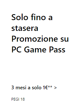 Solo fino a stasera Promozione su PC Game Pass 3 mesi a solo 1€**. PEGI 18